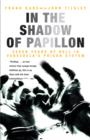 Image for In the shadow of Papillon: seven years of hell in Venezuela&#39;s prison system