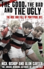 Image for The good, the bad and the ugly: the rise and fall of Pontypool RFC