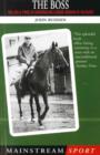 Image for The boss: the life and times of horseracing legend Gordon W. Richards