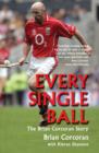Image for Every single ball: the Brian Corcoran story