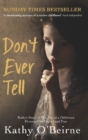 Image for Don&#39;t ever tell: Kathy&#39;s story : a true tale of a childhood destroyed by neglect and fear