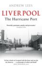 Liverpool: the hurricane port - Lees, Andrew