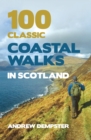 100 Classic Coastal Walks in Scotland - Dempster, Andrew