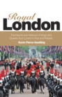 Image for Royal London  : colouful tales of pomp and pageantry from London&#39;s past and present