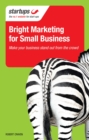 Image for Bright marketing for small business: make your business stand out from the crowd