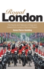 Image for Royal London: colouful tales of pomp and pageantry from London&#39;s past and present