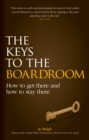 Image for The keys to the boardroom  : how to get there and how to stay there