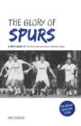 Image for The glory of Spurs: a fan&#39;s guide to the all-time highs and lows of Tottenham Hotspur