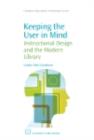 Image for Keeping the User in Mind: Instructional Design and the Modern Library