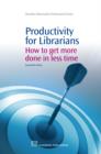 Image for Productivity for librarians: how to get more done in less time