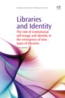 Image for Libraries and Identity: The Role Of Institutional Self-Image And Identity In The Emergence Of New Types Of Libraries