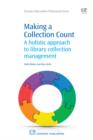 Image for Making a collection count: a holistic approach to library collection management