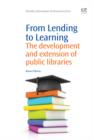 Image for From lending to learning: the development and extension of public libraries