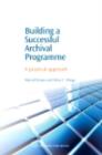 Image for Building a successful archival programme: a practical approach