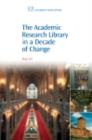 Image for The academic research library in a decade of change