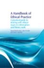 Image for A handbook of ethical practice: a practical guide to dealing with ethical issues in information and library work