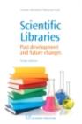 Image for Scientific libraries: past developments and future changes