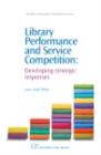 Image for Library performance and service competition: developing strategic responses