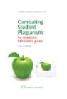 Image for Combating student plagiarism: an academic librarian&#39;s guide