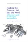 Image for Finding the concept, not just the word: a librarian&#39;s guide to ontologies and semantics