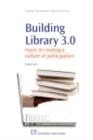 Image for Building Library 3.0: Issues in Creating a Culture of Participation