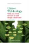 Image for Library Web ecology: what you need to know as Web design co-ordinator