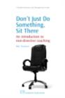 Image for Don&#39;t just do something, sit there!: an introduction to non-directive coaching