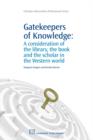 Image for Gatekeepers of Knowledge: A Consideration Of The Library, The Book And The Scholar In The Western World
