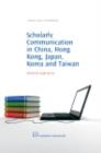 Image for Scholarly communication in China, Hong Kong, Japan, Korea and Taiwan