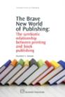 Image for The brave new world of publishing: the symbiotic relationship between printing and book publishing