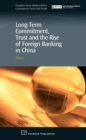 Image for Long-term commitment, trust and the rise of foreign banks in China