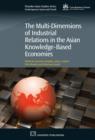 Image for The multi-dimensions of industrial relations in the Asian knowledge-based economies