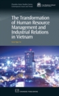 Image for The transformation of human resource management and industrial relations in Vietnam