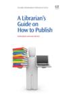 Image for A Librarian&#39;s guide on how to publish