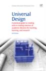 Image for Universal design: a practical guide to creating and recreating interiors of academic libraries for teaching, learning and research
