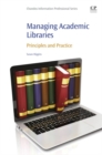 Image for Managing academic libraries: principles and practice