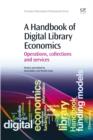 Image for A handbook of digital library economics: operations, collections and services