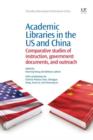 Image for Academic Libraries in the US and China: Comparative Studies of Instruction, Government Documents, and Outreach