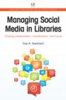 Image for Managing social media in libraries: finding collaboration, coordination and focus : 9