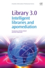 Image for Library 3.0: intelligent libraries and apomediation