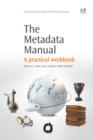 Image for The metadata manual: a practical workbook