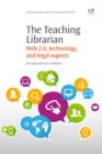 Image for The teaching librarian: web 2.0, technology, and legal aspects
