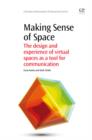 Image for Making sense of space: the design and experience of virtual spaces as a tool for communication