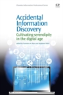 Image for Accidental information discovery: cultivating serendipity in the digital age