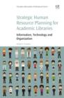 Image for Strategic human resource planning for academic libraries: information, technology and organization