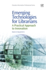 Image for Emerging technologies for librarians: a practical guide