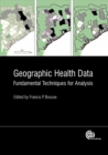 Image for Geographic health data  : fundamental techniques for analysis