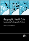 Image for Geographic health data: fundamental techniques for analysis