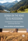Image for Serbia on the Road to EU Accession : Consequences for Agricultural Policy and the Agri-food Chain