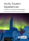 Image for Arctic tourism experiences  : production, consumption and sustainability